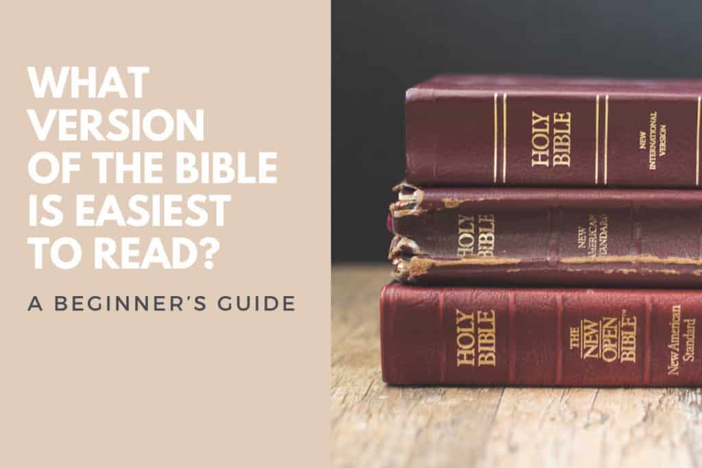 What Version of the Bible Is Easiest to Read Beginner’s Guide